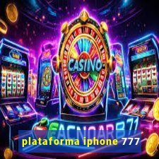 plataforma iphone 777